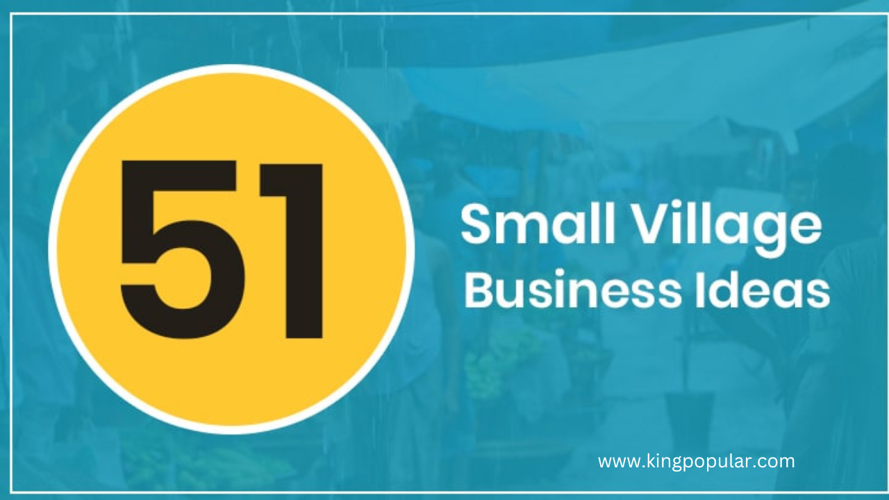 51  नवीन-युग उद्योजकांसाठी भारतातील लहान गाव व्यवसाय कल्पना
